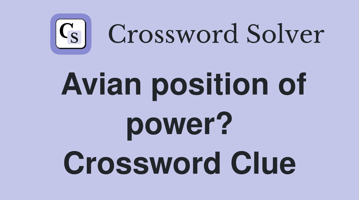 Avian position of power? Crossword Clue