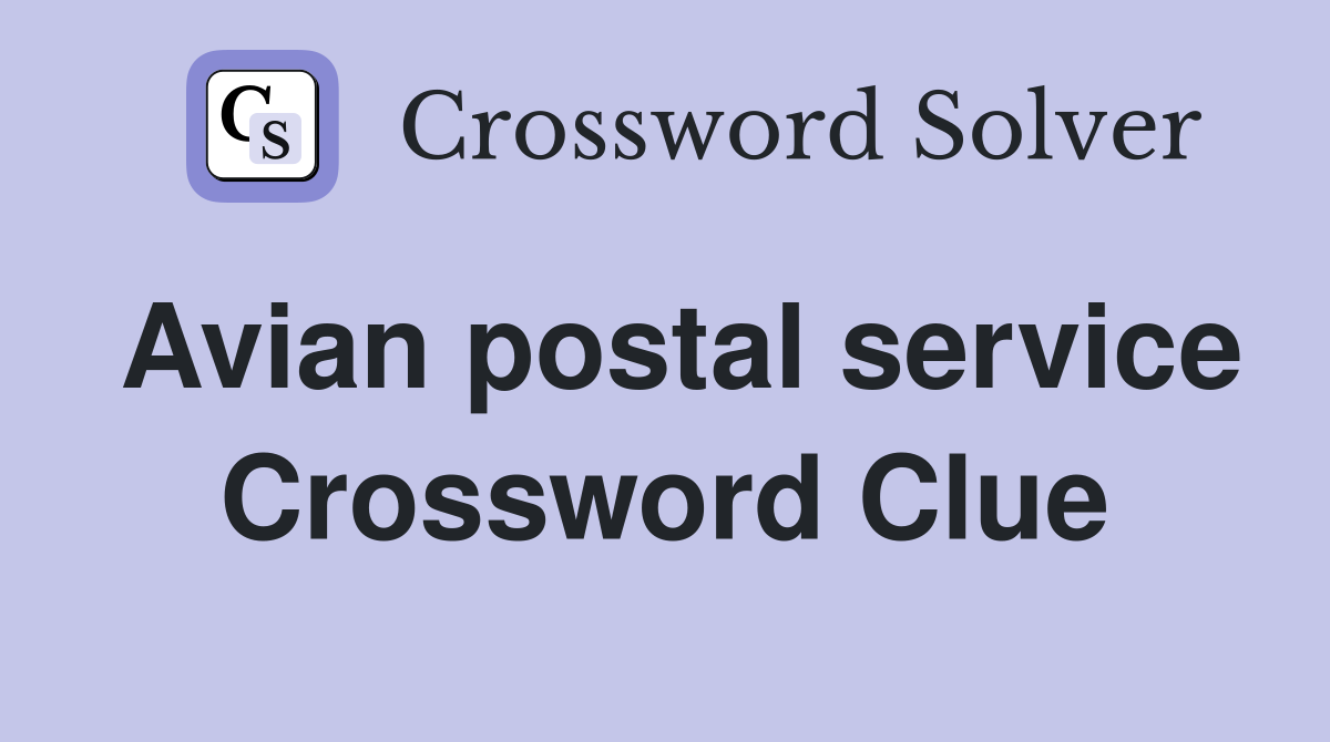 Avian postal service Crossword Clue