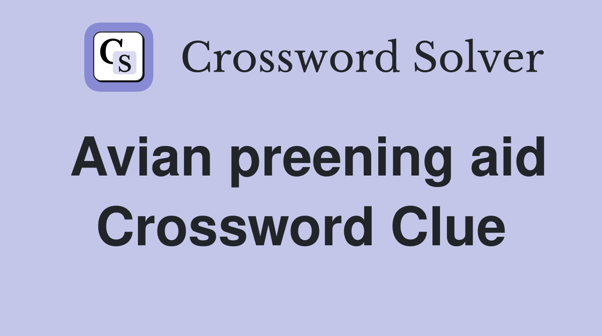 Avian preening aid Crossword Clue