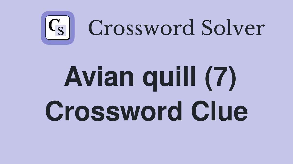 Avian quill (7) Crossword Clue