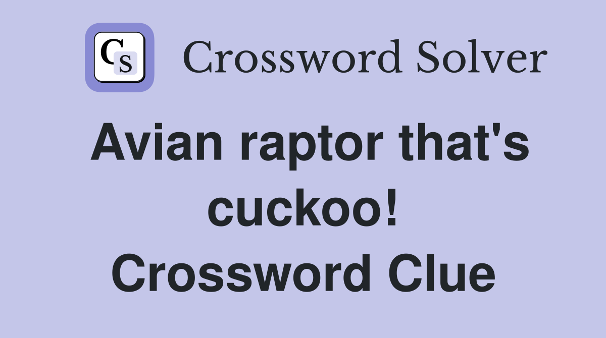 Avian raptor that's cuckoo! Crossword Clue