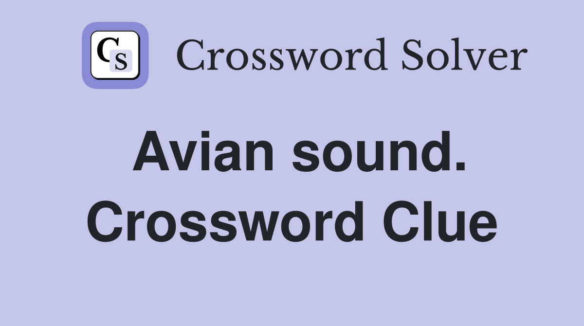 Avian sound. Crossword Clue