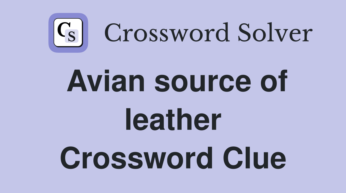 Avian source of leather Crossword Clue