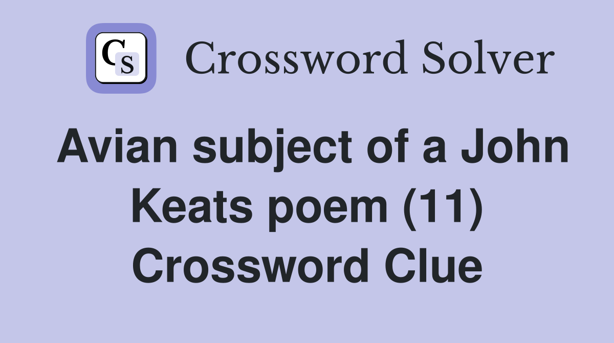 Avian subject of a John Keats poem (11) Crossword Clue