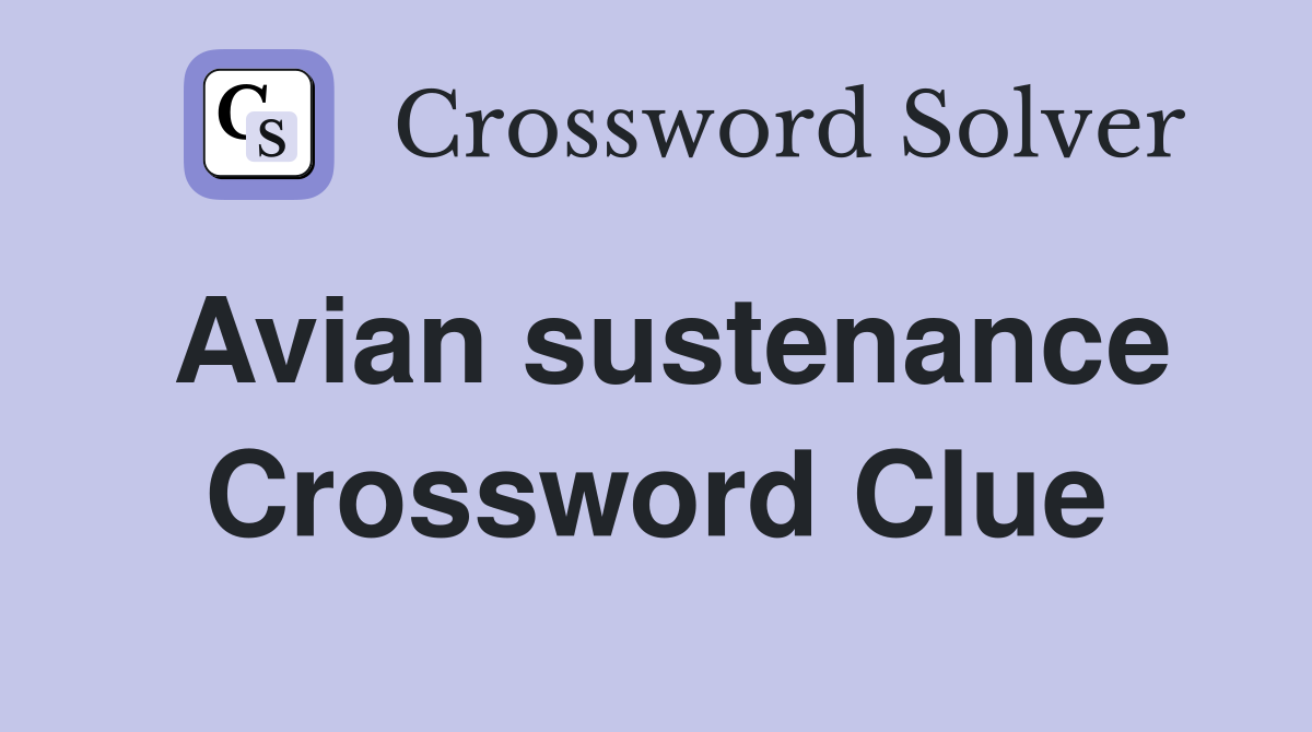Avian sustenance Crossword Clue