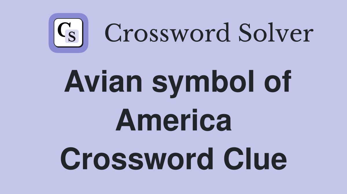 Avian symbol of America Crossword Clue