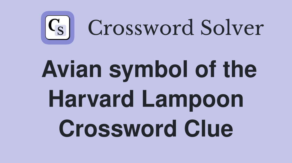 Avian symbol of the Harvard Lampoon Crossword Clue