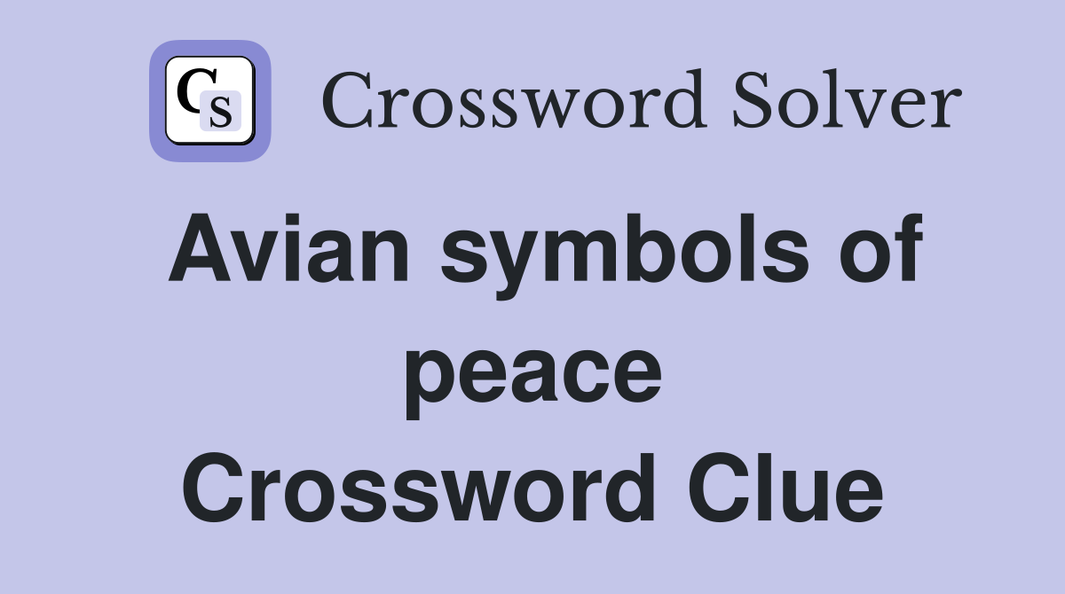 Avian symbols of peace Crossword Clue