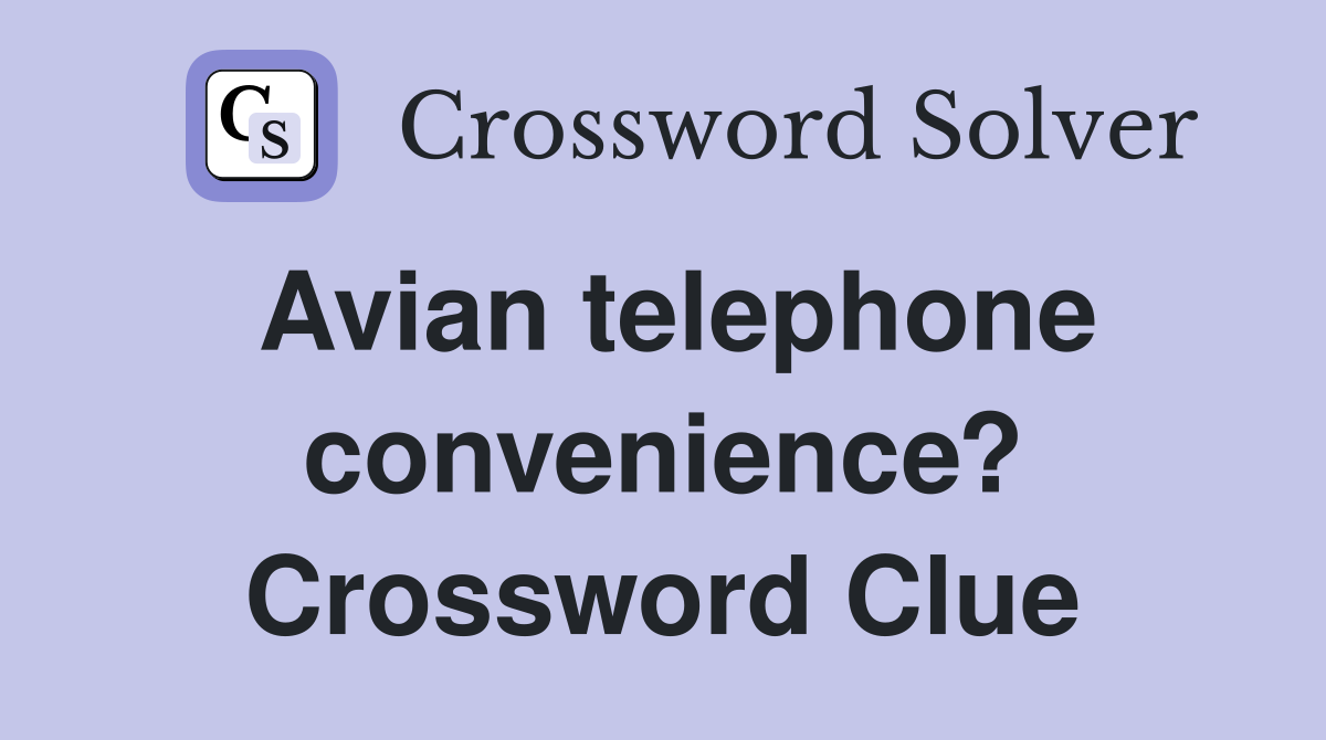 Avian telephone convenience? Crossword Clue