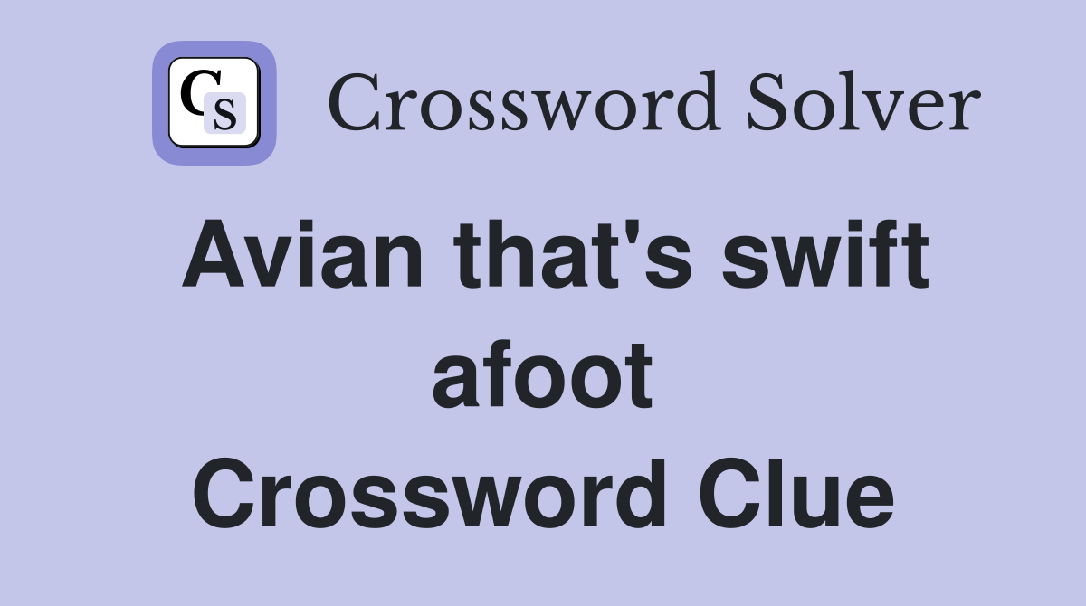 Avian that's swift afoot Crossword Clue