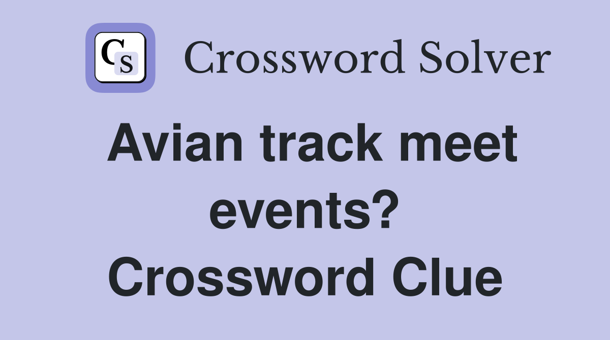 Avian track meet events? Crossword Clue