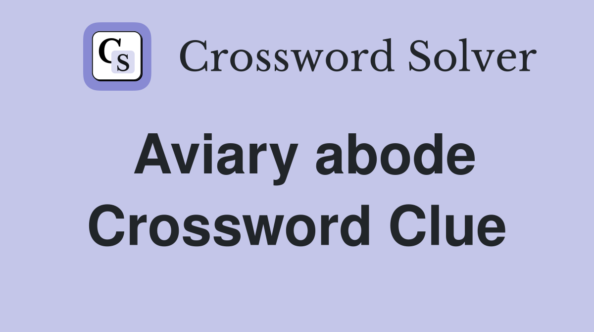 Aviary abode Crossword Clue