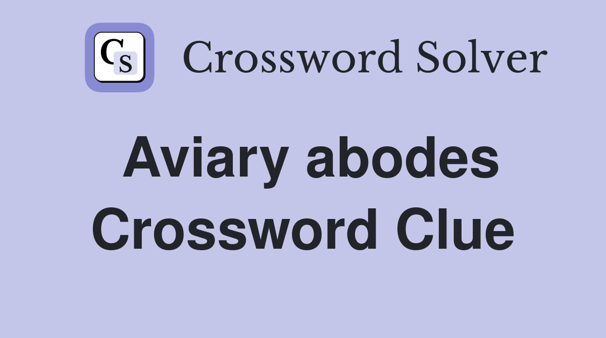 Aviary abodes Crossword Clue
