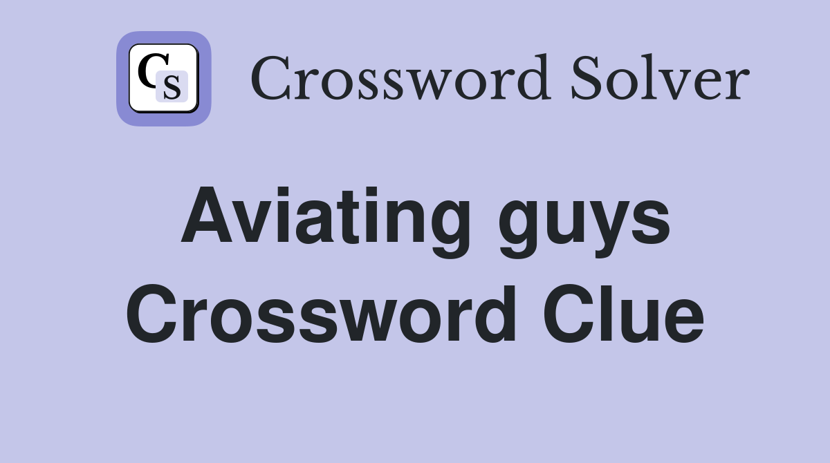 Aviating guys Crossword Clue