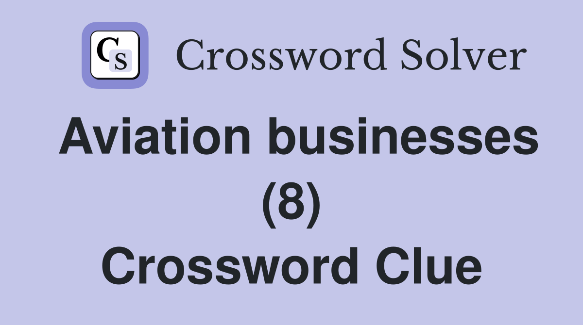 Aviation businesses (8) Crossword Clue