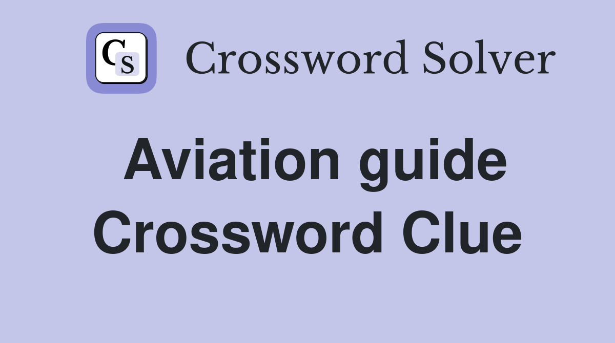 Aviation guide Crossword Clue