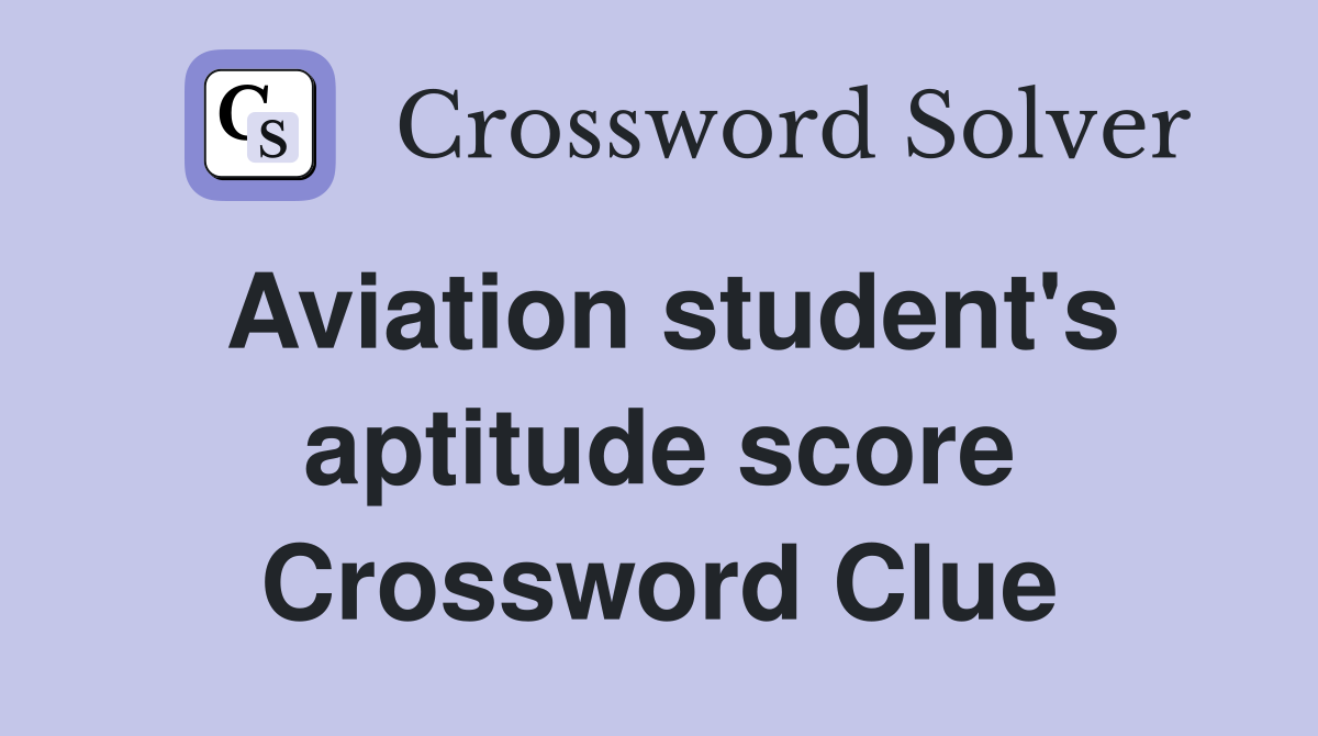 Aviation student's aptitude score Crossword Clue