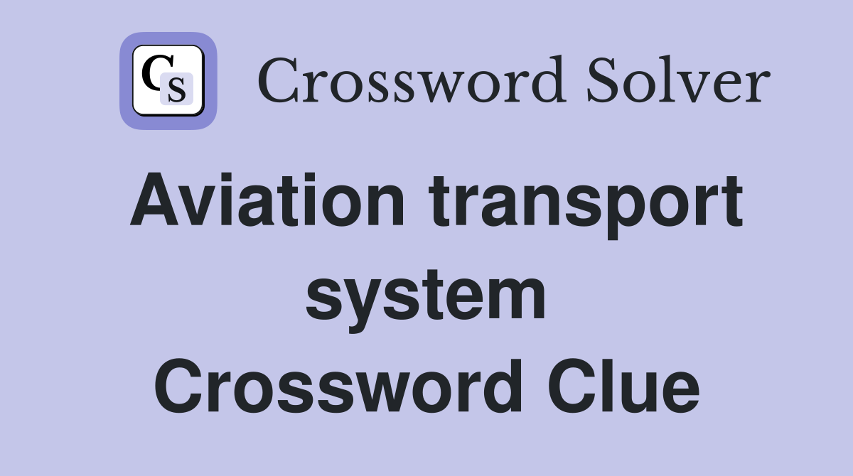 Aviation transport system Crossword Clue