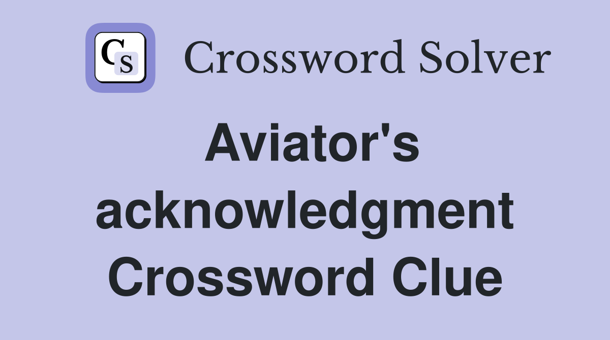 Aviator's acknowledgment Crossword Clue