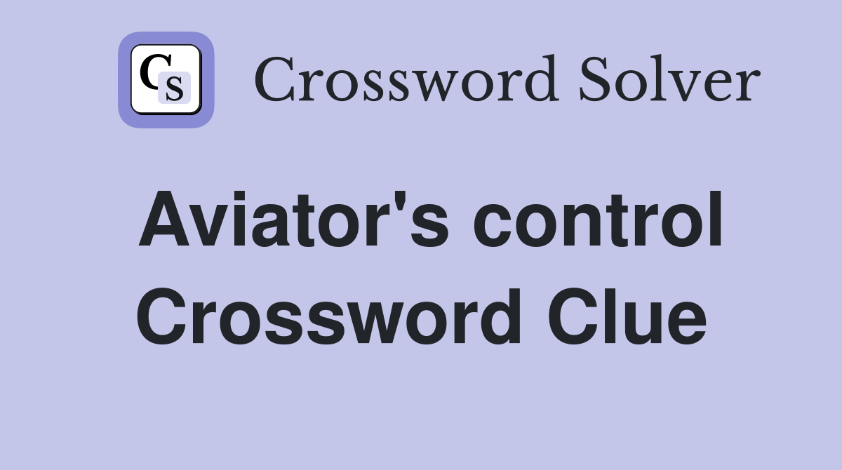 Aviator's control Crossword Clue