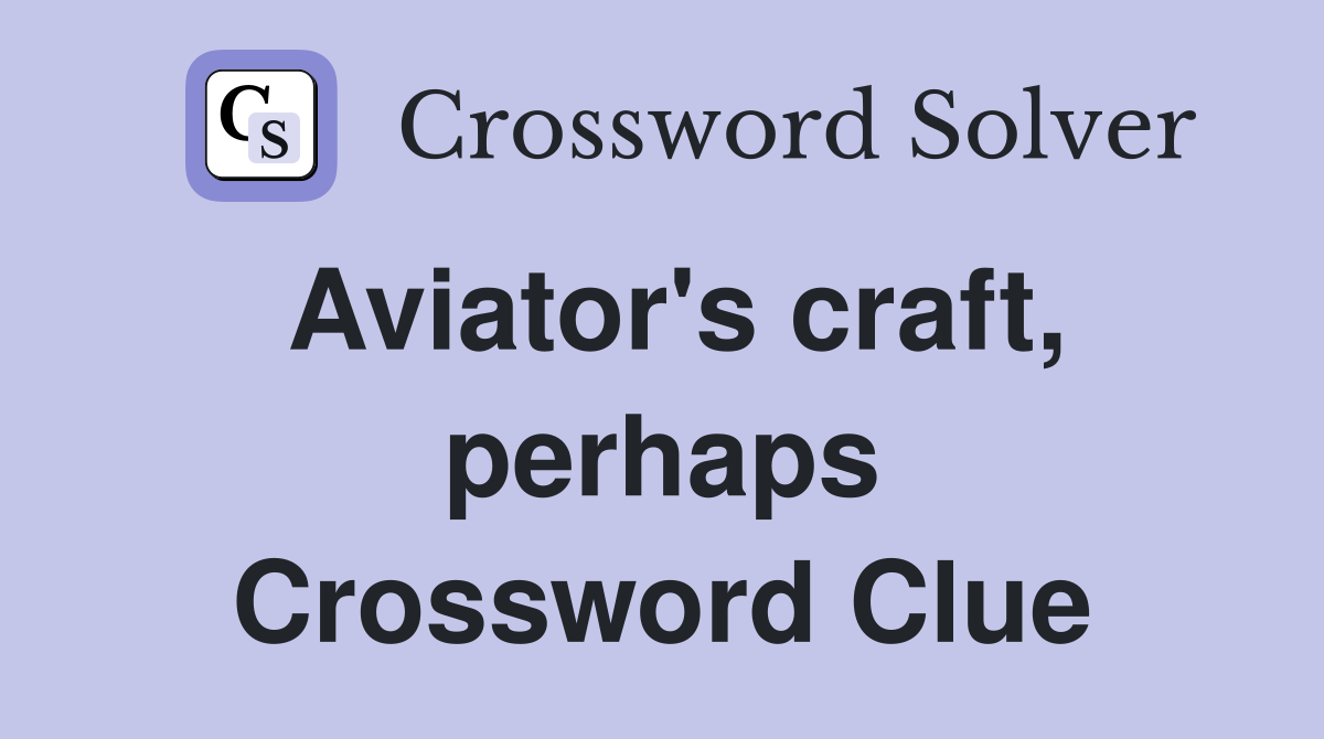 Aviator's craft, perhaps Crossword Clue