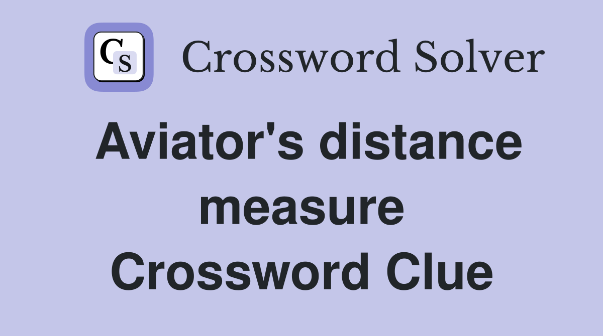 Aviator's distance measure Crossword Clue