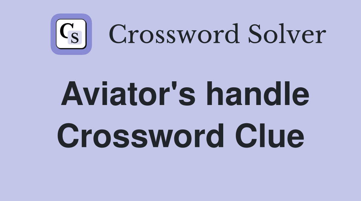 Aviator's handle Crossword Clue