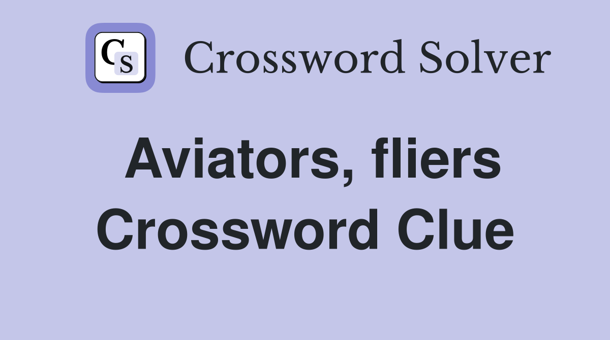 Aviators, fliers Crossword Clue