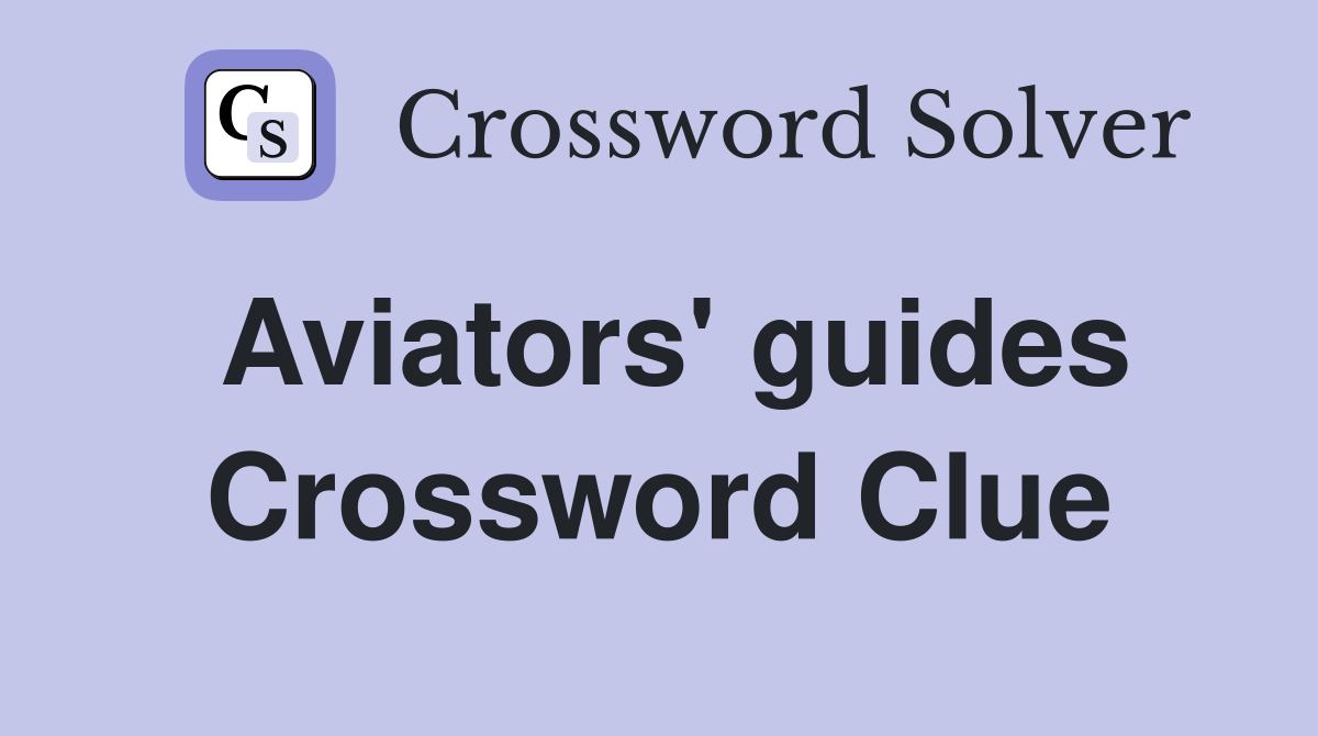 Aviators' guides Crossword Clue