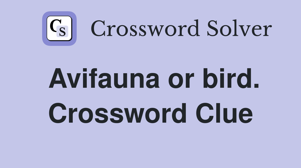 Avifauna or bird. Crossword Clue
