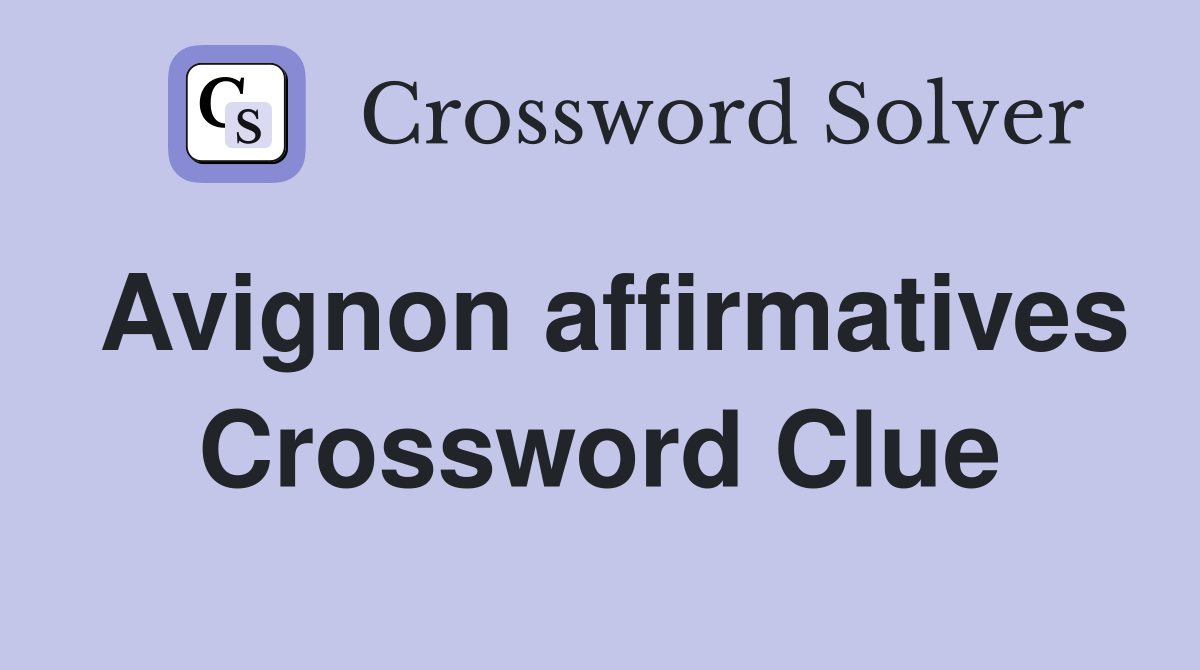 Avignon affirmatives Crossword Clue