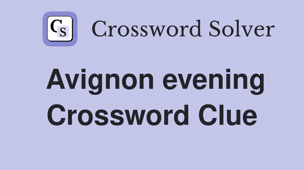 Avignon evening Crossword Clue