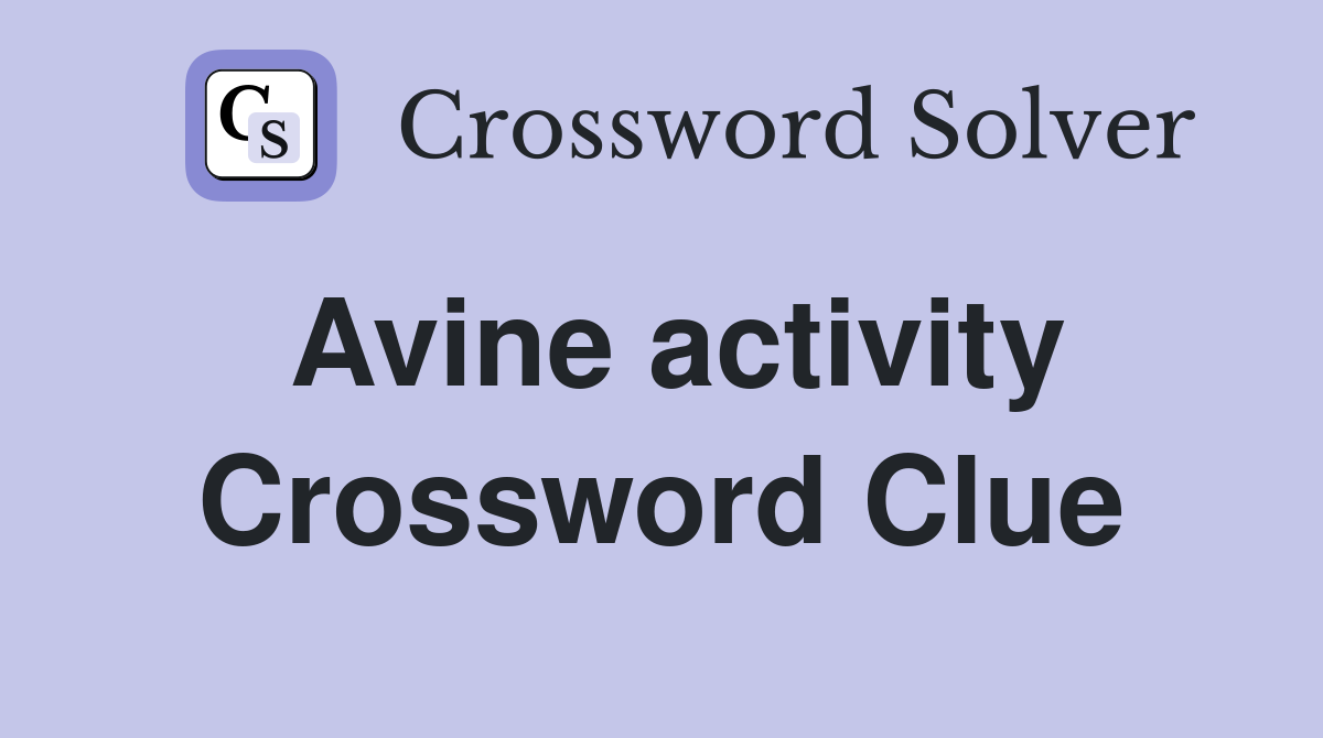 Avine activity Crossword Clue