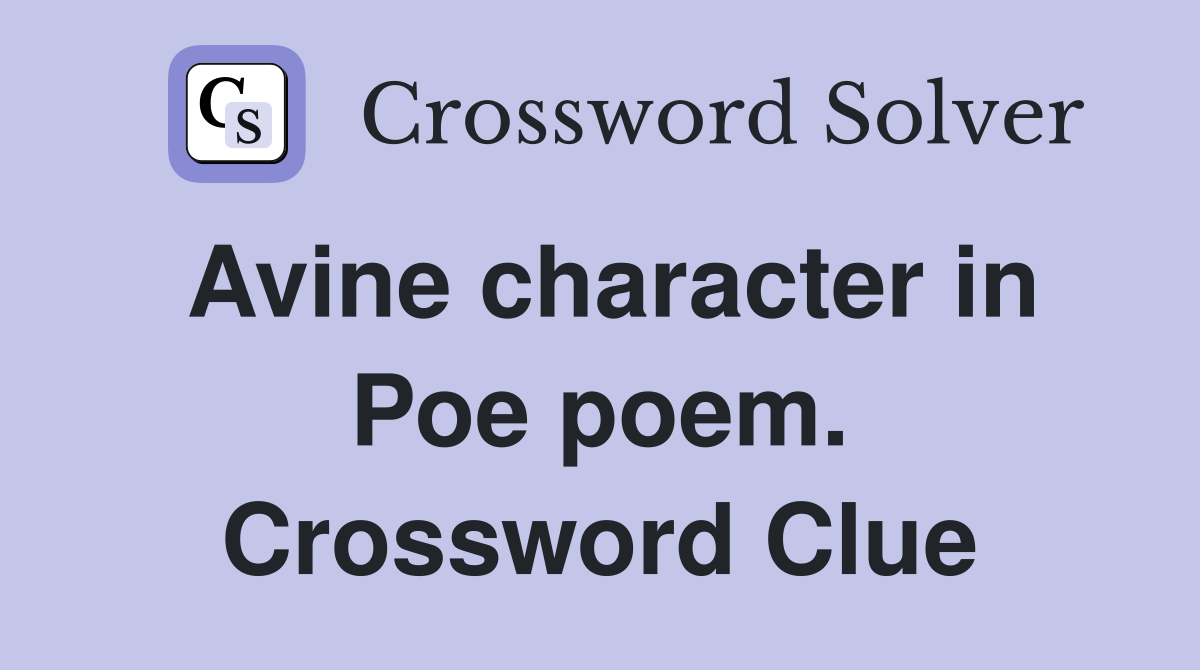 Avine character in Poe poem. Crossword Clue