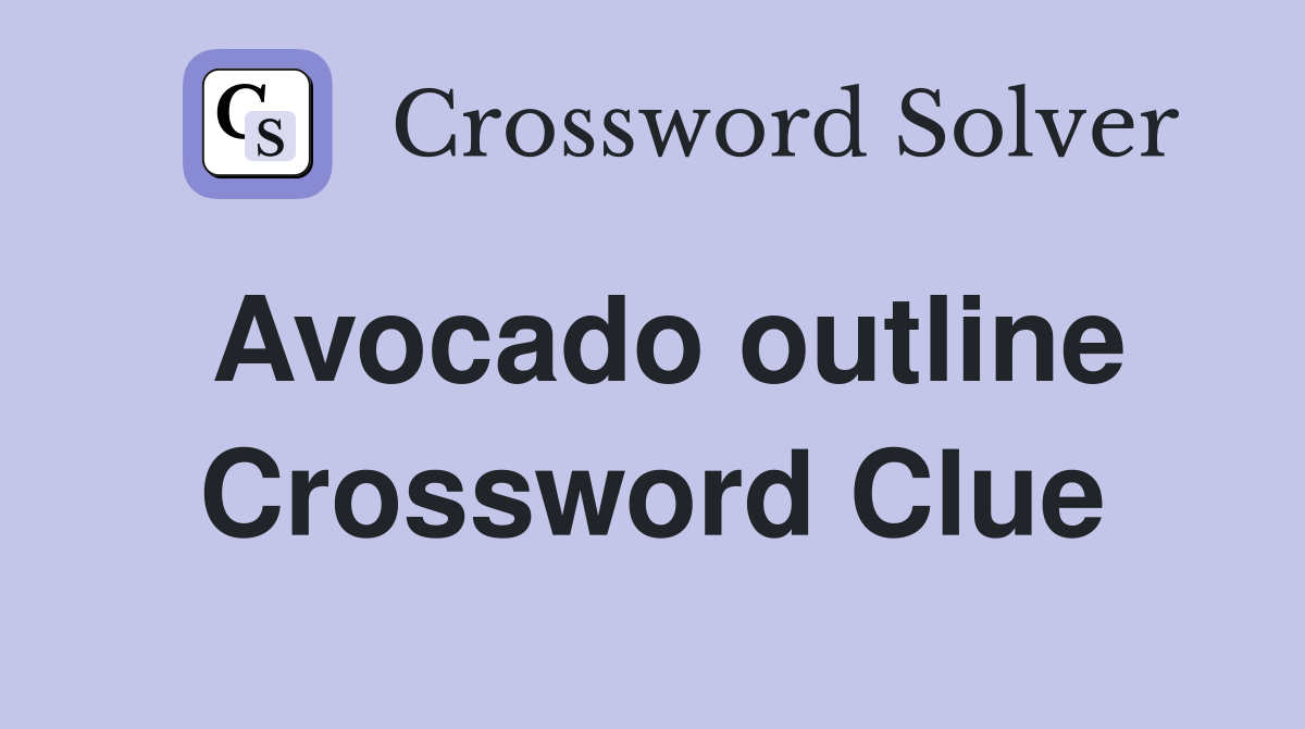 Avocado outline Crossword Clue
