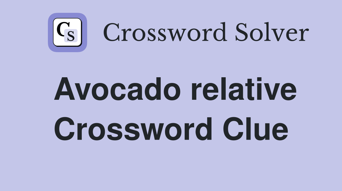 Avocado relative Crossword Clue