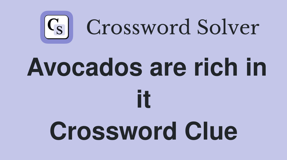 Avocados are rich in it Crossword Clue