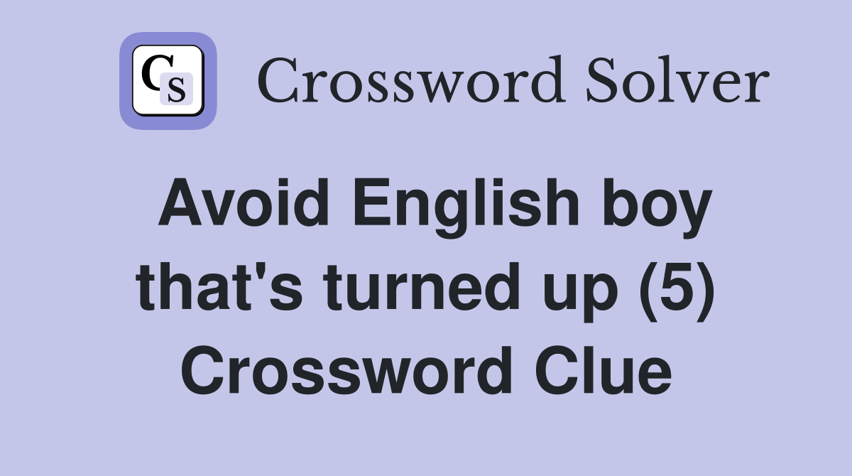 Avoid English boy that's turned up (5) Crossword Clue