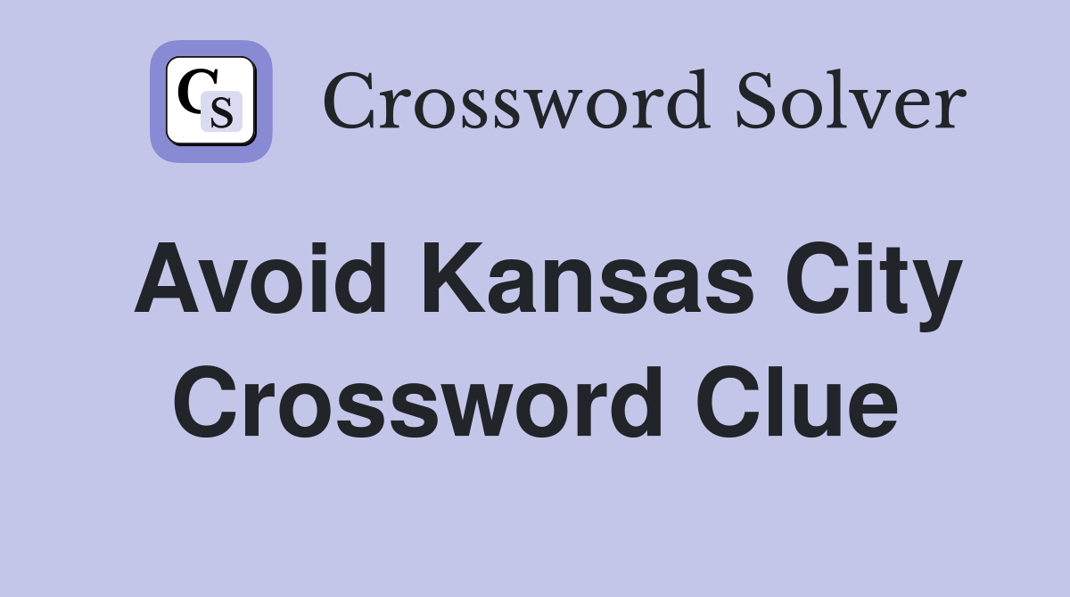 Avoid Kansas City Crossword Clue