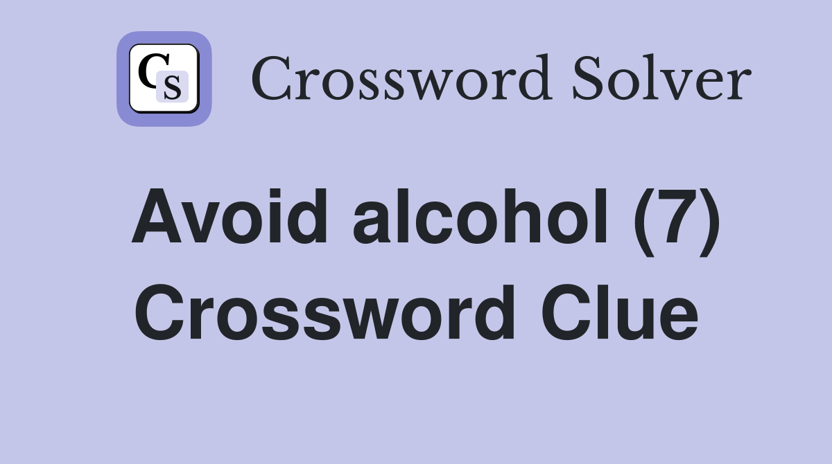 Avoid alcohol (7) Crossword Clue