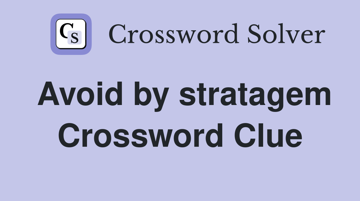 Avoid by stratagem Crossword Clue