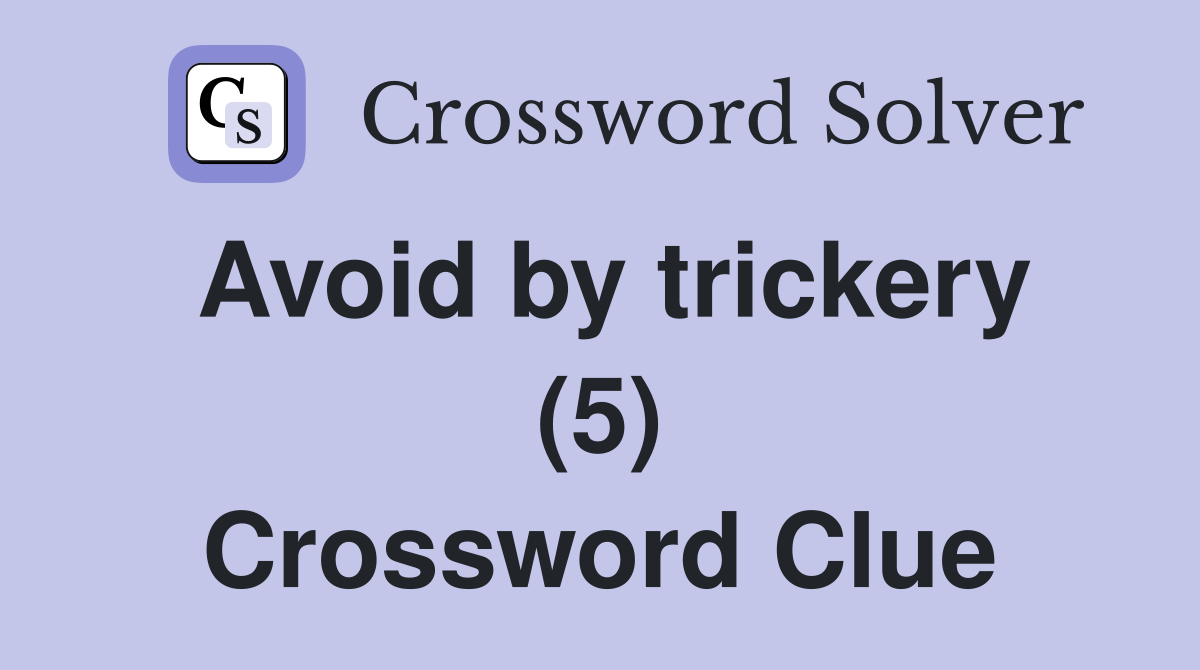 Avoid by trickery (5) Crossword Clue