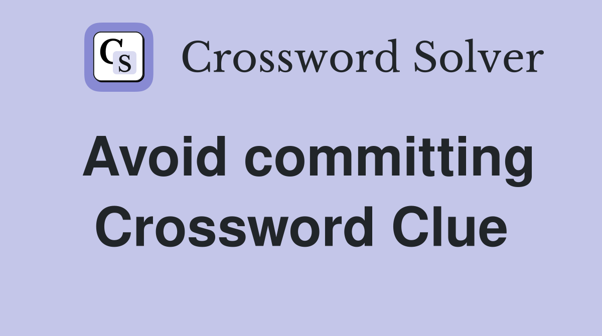 Avoid committing Crossword Clue