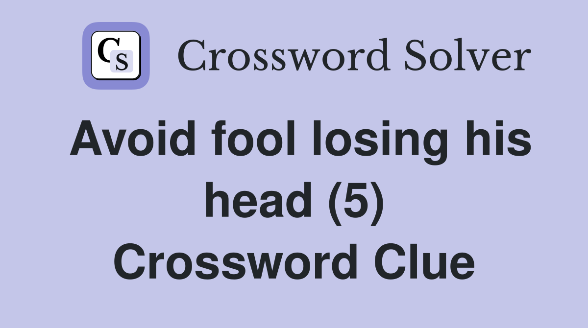 Avoid fool losing his head (5) Crossword Clue