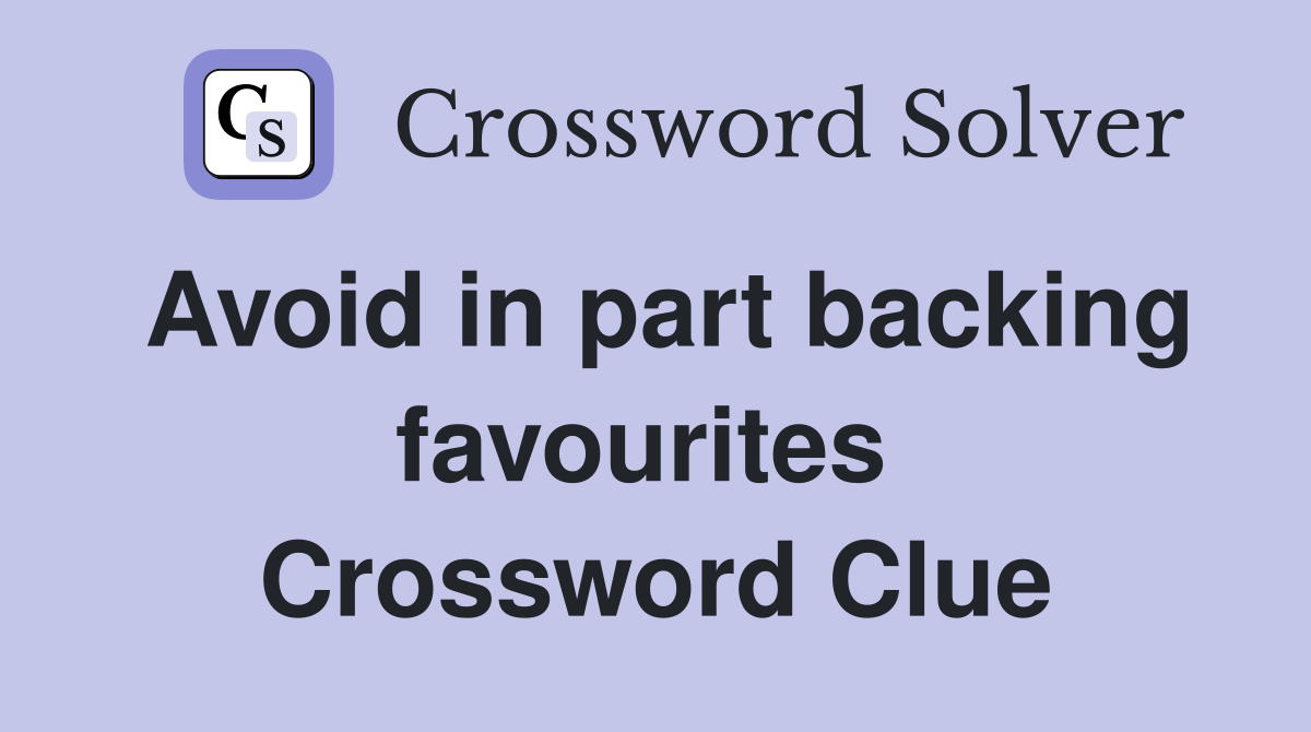 Avoid in part backing favourites  Crossword Clue