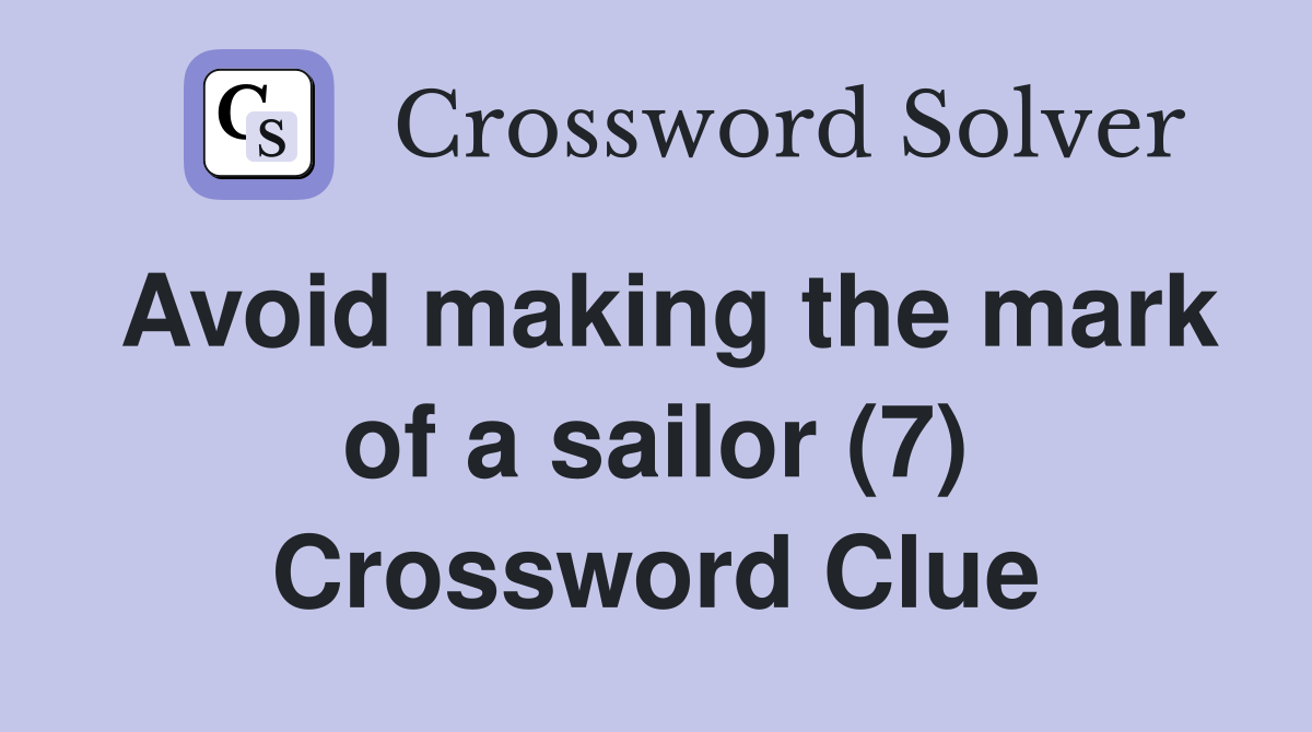 Avoid making the mark of a sailor (7) Crossword Clue