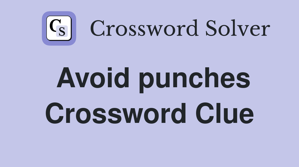 Avoid punches Crossword Clue