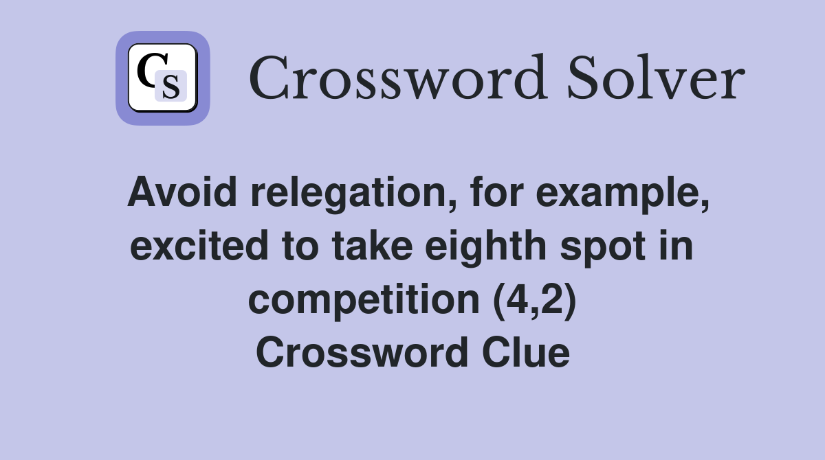 Avoid relegation, for example, excited to take eighth spot in competition (4,2) Crossword Clue