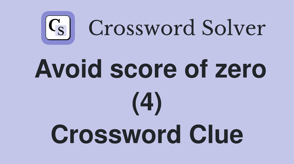 Avoid score of zero (4) Crossword Clue