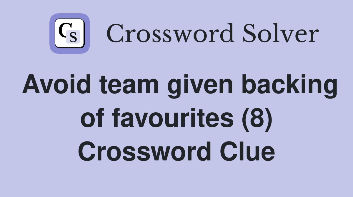 Avoid team given backing of favourites (8) Crossword Clue